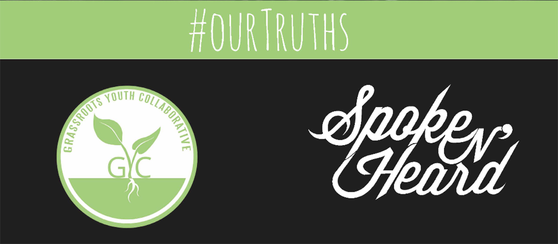 Grassroots Youth Collaborative #OurTruths Campaign
